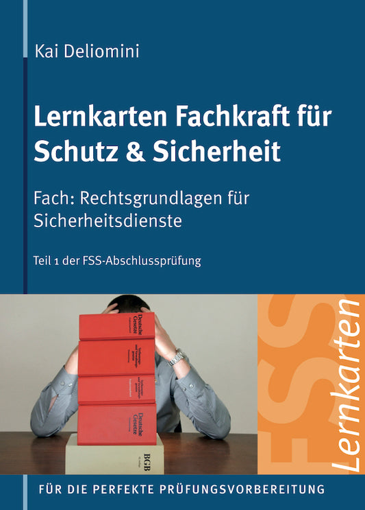 Lernkarten Fachkraft für Schutz & Sicherheit | Rechtsgrundlagen für Sicherheitsdienste: 440 Karteikarten für Teil 1 der FSS-Abschlussprüfung