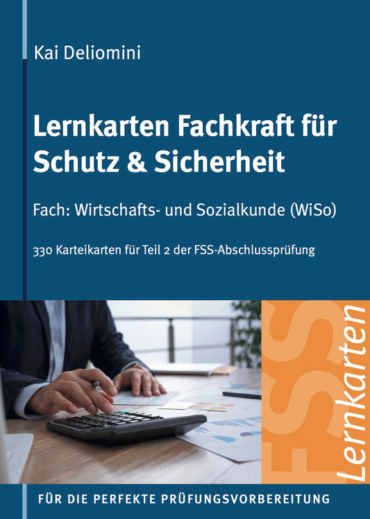 Lernkarten Fachkraft für Schutz & Sicherheit | Fach: Wirtschafts- und Sozialkunde | 330 Karteikarten für Teil 2 der FSS-Abschlussprüfung